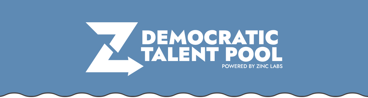 Democratic Talent Pool, powered by Zinc Labs